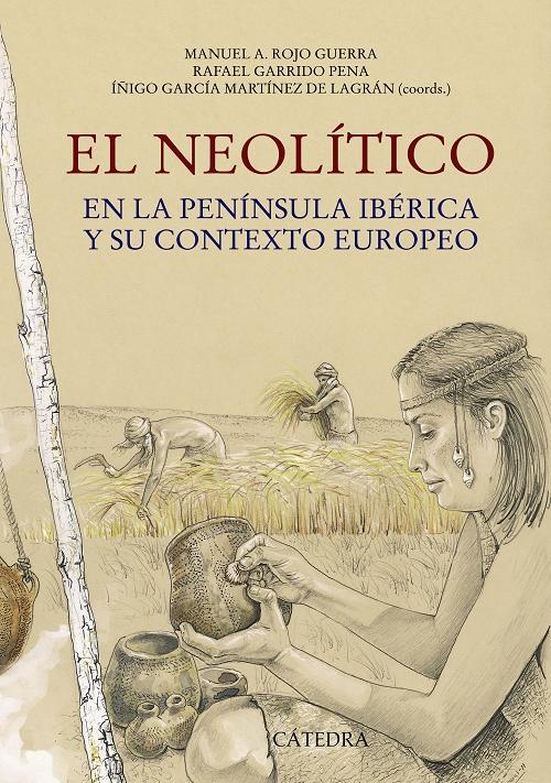 El Neolítico en la Península Ibérica y su contexto europeo. 