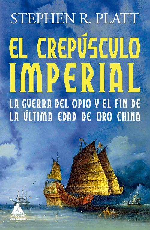 El crepúsculo imperial "La Guerra del Opio y el fin de la última edad de oro china". 