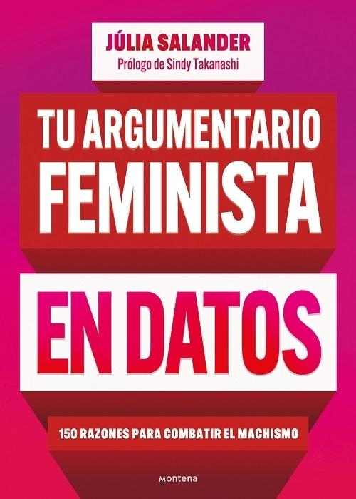 Tu argumentario feminista en datos "150 razones para combatir el machismo"
