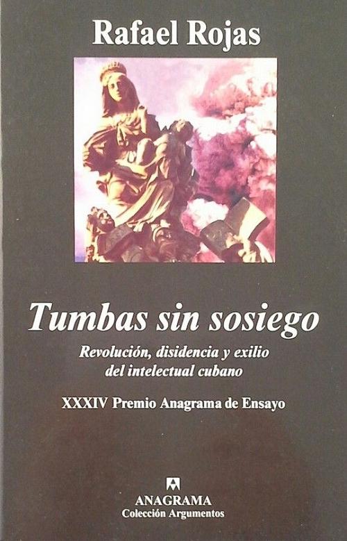 Tumbas sin sosiego "Revolución, disidencia y exilio del intelectual cubano". 