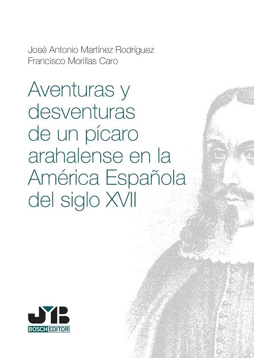 Avenuras y desventuras de un pícaro arahalense en la América Española del siglo XVII. 