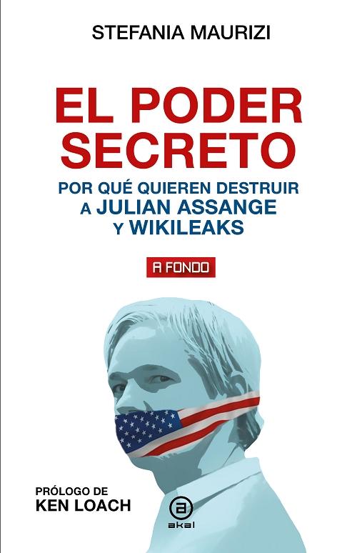El poder secreto "Por qué quieren destruir a Julian Assange y WikiLeaks". 