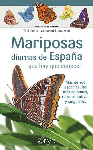 Mariposas diurnas de España que hay que conocer "Más de 100 especies, las más comunes, representativas y singulares". 