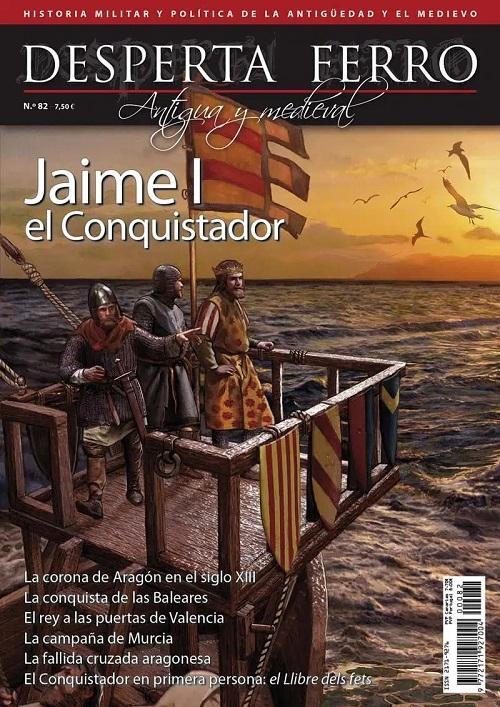 Desperta Ferro. Antigua y Medieval nº 82: Jaime I el Conquistador. 