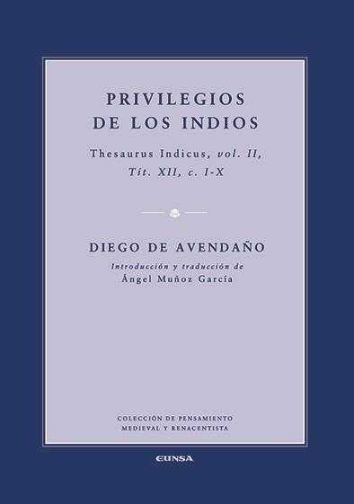 Privilegios de los Indios "Thesaurus Indicus - Vol. II, Tít. XII, c. I - X". 