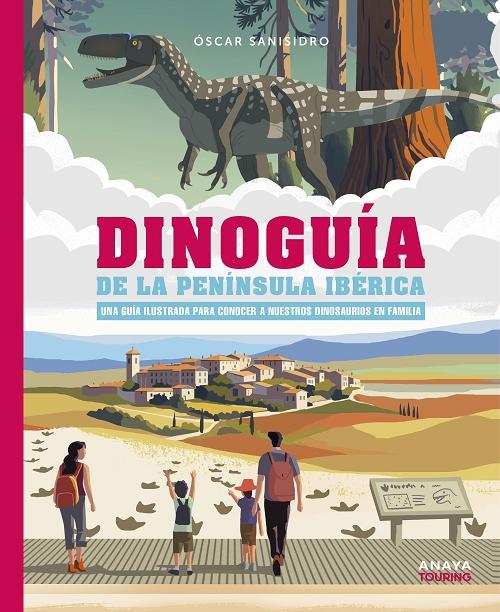 Dinoguía de la Península Ibérica "Una guía ilustrada para conocer a nuestros dinosaurios en familia". 