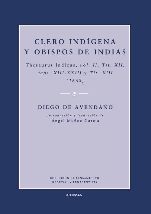 Clero Indígena y Obispos de Indias "Thesaurus Indicus, vol. II, Tit. XII, caps. XIII-XXIII y Tit. XIII (1668)"