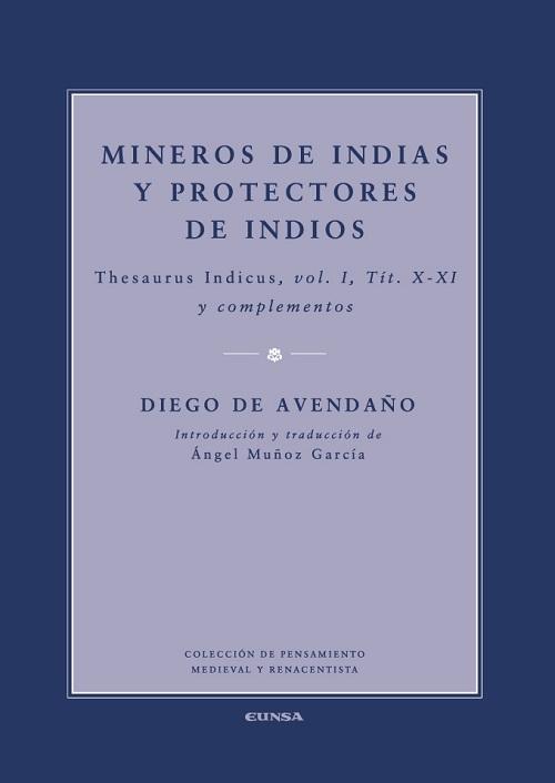 Mineros de Indias y protectores de indios "Thesaurus Indicus, vol. I, Tit. X-XI y complementos". 