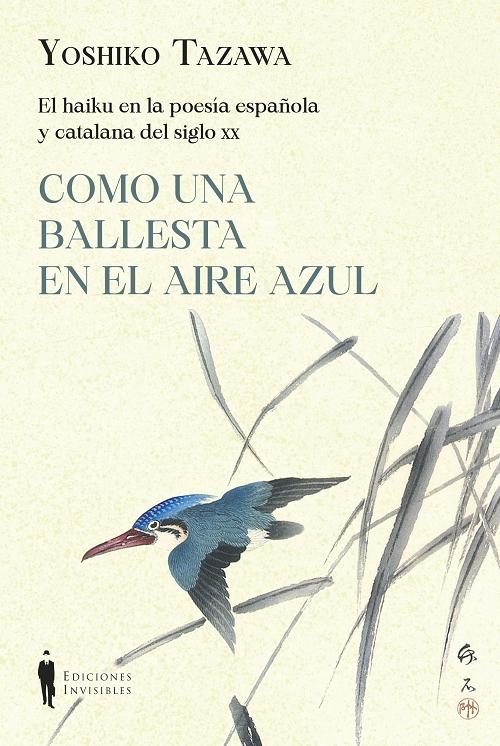Como una ballesta en el aire azul "El haiku en la poesía española y catalana del siglo XX"