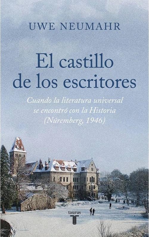 El castillo de los escritores "Cuando la literatura universal se encontró con la Historia (Núremberg, 1946)"