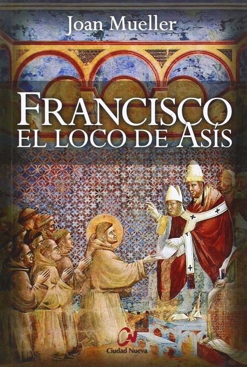 Francisco, el loco de Asís. 