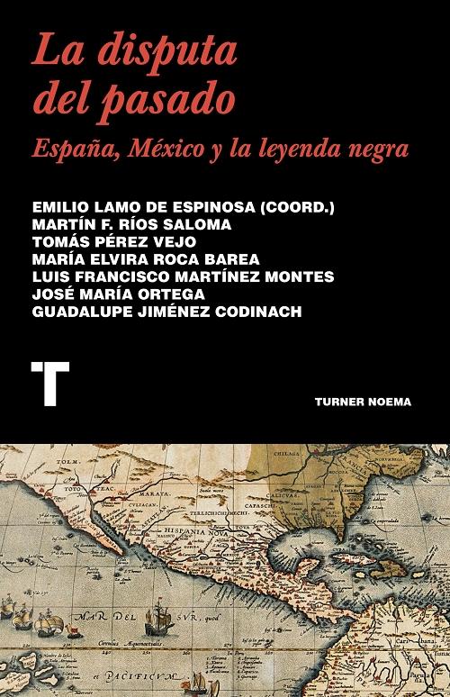 La disputa del pasado "España, México y la leyenda negra". 
