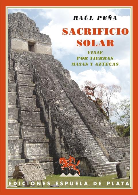 Sacrificio solar "Viaje por tierras mayas y aztecas". 