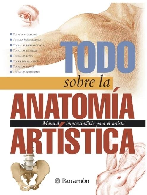 Todo sobre la anatomía artistica "Manual imprescindible para el artista". 