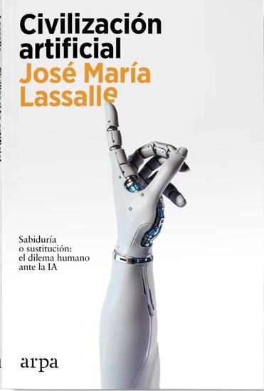 Civilización artificial "Sabiduría o sustitución: el dilema humano ante la IA". 