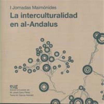 La interculturalidad en al-Andalus (Incluye CD) "I Jornadas maimónides". 