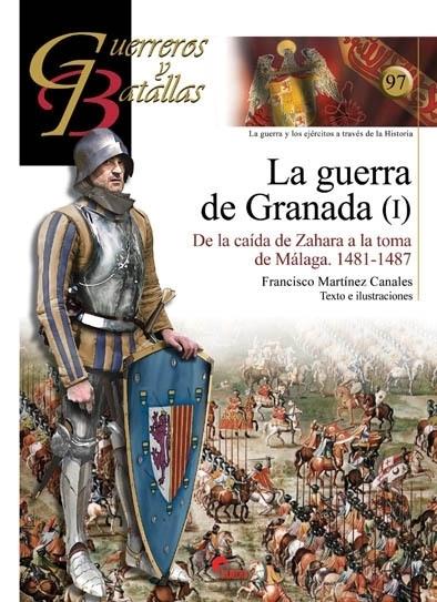 La guerra de Granada (I). De la caída de Zahara al asedio de Vélez-Málaga, 1481-1487 "(Guerreros y Batallas - 97)". 