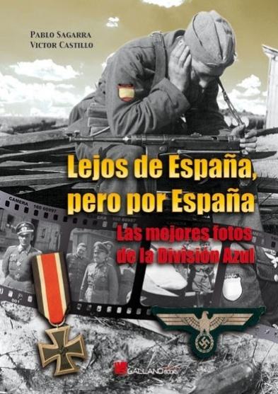 Lejos de España, pero por España "Las mejores fotos de la División Azul". 