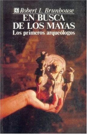 En busca de los mayas "Los primeros arqueólogos". 