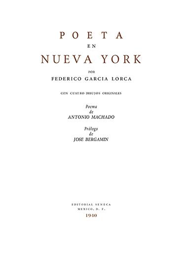 Poeta en Nueva York "(Facsímil ed. México, 1940. Editorial Séneca)". 