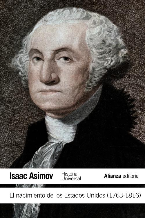 El nacimiento de los Estados Unidos (1763-1816) "(Historia Universal Asimov)". 