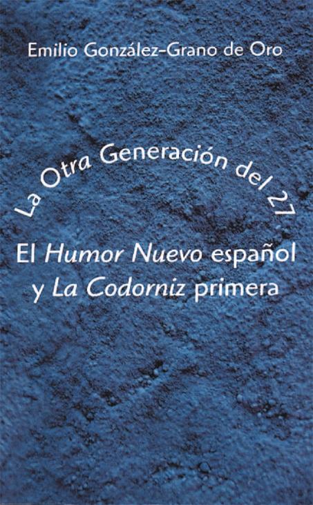 La otra Generación del 27 "El Humor Nuevo español y <La Codorniz> primera"