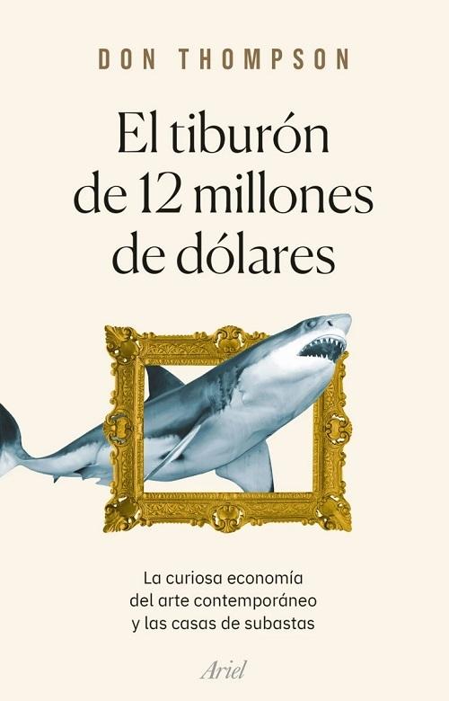 El tiburón de 12 millones de dólares "La curiosa economía del arte contemporáneo y sus casas de subastas"