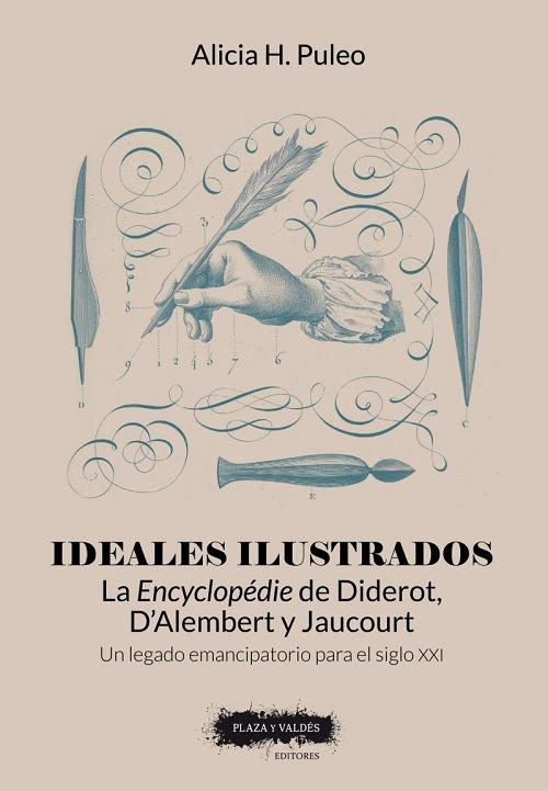 Ideales ilustrados "La <Encyclopédie> de Diderot, DAlembert y Jaucourt. Un legado emancipatorio para el siglo XXI"