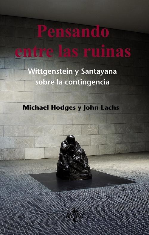 Pensando en las ruinas "Wittgenstein y Santayana sobre la contingencia"