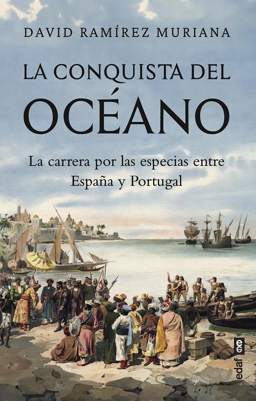 La conquista del océano "La carrera por las especias entre España y Portugal". 