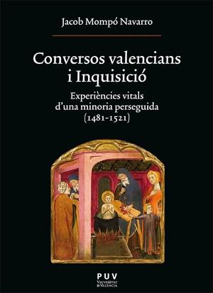Conversos valencians i Inquisició "Experiències vitals d'una minoria perseguida (1481-1521)"