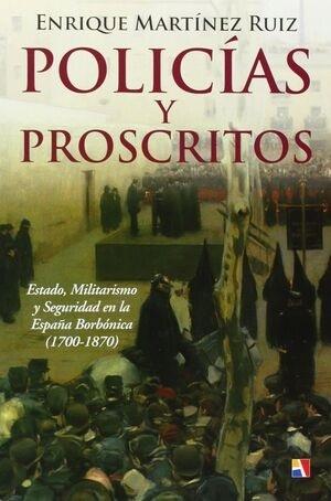 Policias y proscritos "Estado, Militarismo y Seguridad en la España Borbónica (1700-1870)". 