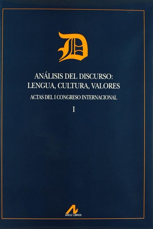 Análisis del discurso: lengua, cultura, valores (2 Vols.) "Actas del I Congreso Internacional"