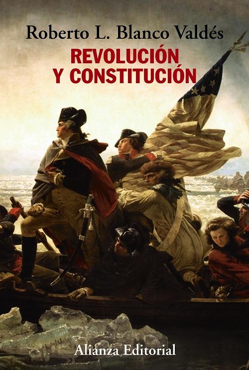 Revolución y constitución "La lucha por la independencia, los escritos de <El Federalista> y el ejemplo constitucional..."