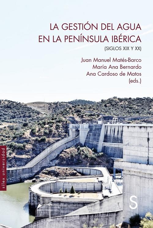 La gestión del agua en la Península Ibérica "(Siglos XIX y XX)"