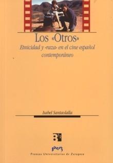 Los <Otros> "Etnicidad y <raza> en el cine español contemporáneo"