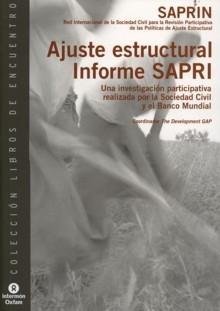Ajuste estructural Informe SAPRI "Una investigación participativa realizada por la Sociedad..."