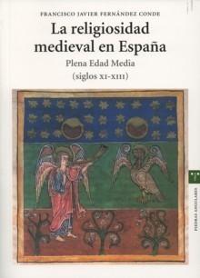 La religiosidad medieval en España. Plena Edad Media (siglos XI-XIII).