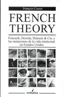 French theory "Foucault, Derrida, Deleuze & Cía. y las mutaciones de la vida...". 
