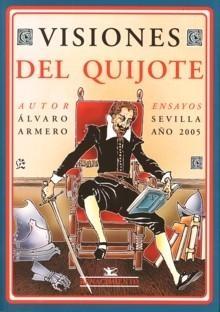 Visiones del Quijote "Ensayos. Sevilla año 2005". 