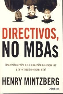 Directivos, no MBAs "Una visión crítica de la dirección de empresas y la formación...". 