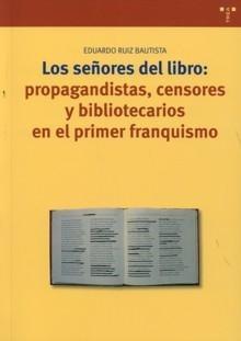 Señores del libro: propagandistas, censores y bibliotecarios en el primer franquismo (1939-1945), Los