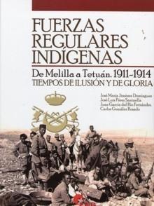 Fuerzas regulares indígenas "De Melilla a Tetuán. 1911-1914. Tiempos de ilusión y de gloria".