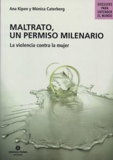 Maltrato, un permiso milenario "La violencia contra la mujer"