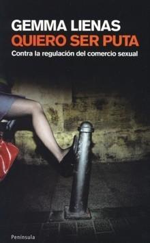 Quiero ser puta "Contra la regulación del comercio sexual". 