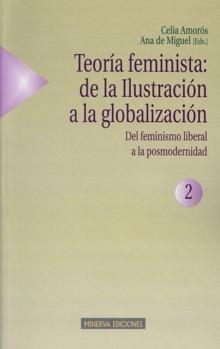 Teoría feminista: de la Ilustración a la globalización "Del feminismo liberal a la posmodernidad". 