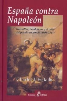 España contra Napoleón "Guerrillas, bandoleros y el mito del pueblo en armas"