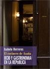 Cocinero de Azaña, El "Ocio y gastronomía en la República".