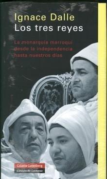 Los tres reyes "La monarquía marroquí desde la independencia hasta nuestros días"