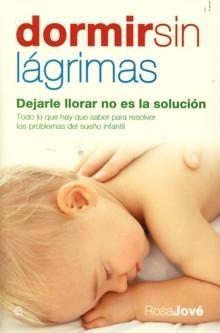 Dormir sin lágrimas "Dejarle llorar no es la solución". 